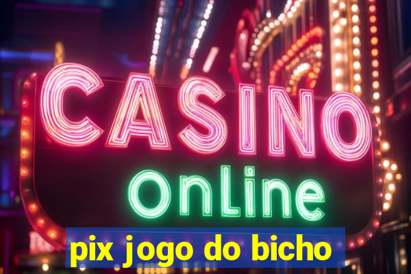 pix jogo do bicho